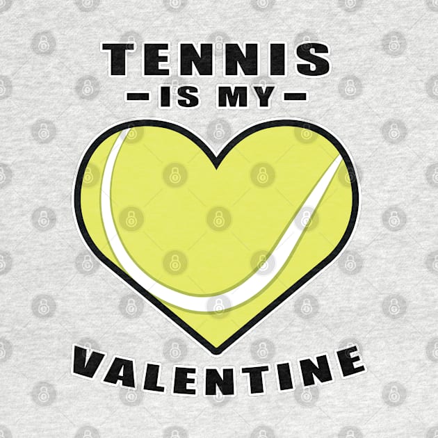 Tennis Is My Valentine - Funny Quote by DesignWood-Sport